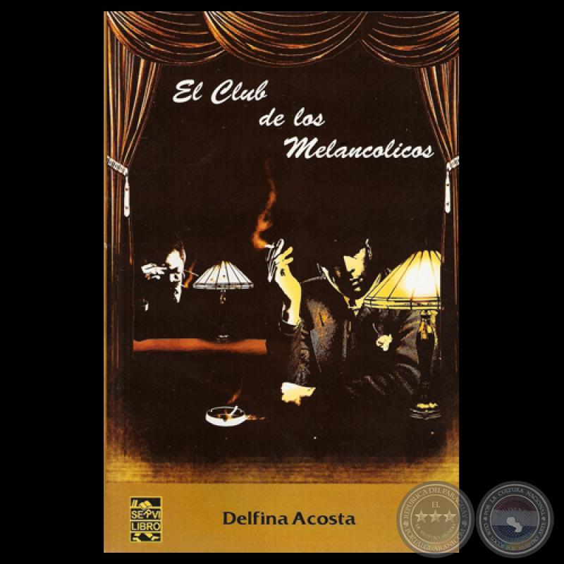 EL CLUB DE LOS MELANCÓLICOS - Cuentos de DELFINA ACOSTA - Ilustración de ENZO PERTILE - Año 2010